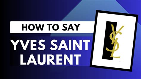 how to pronounce ysl|how to pronounce yves saint lawrence.